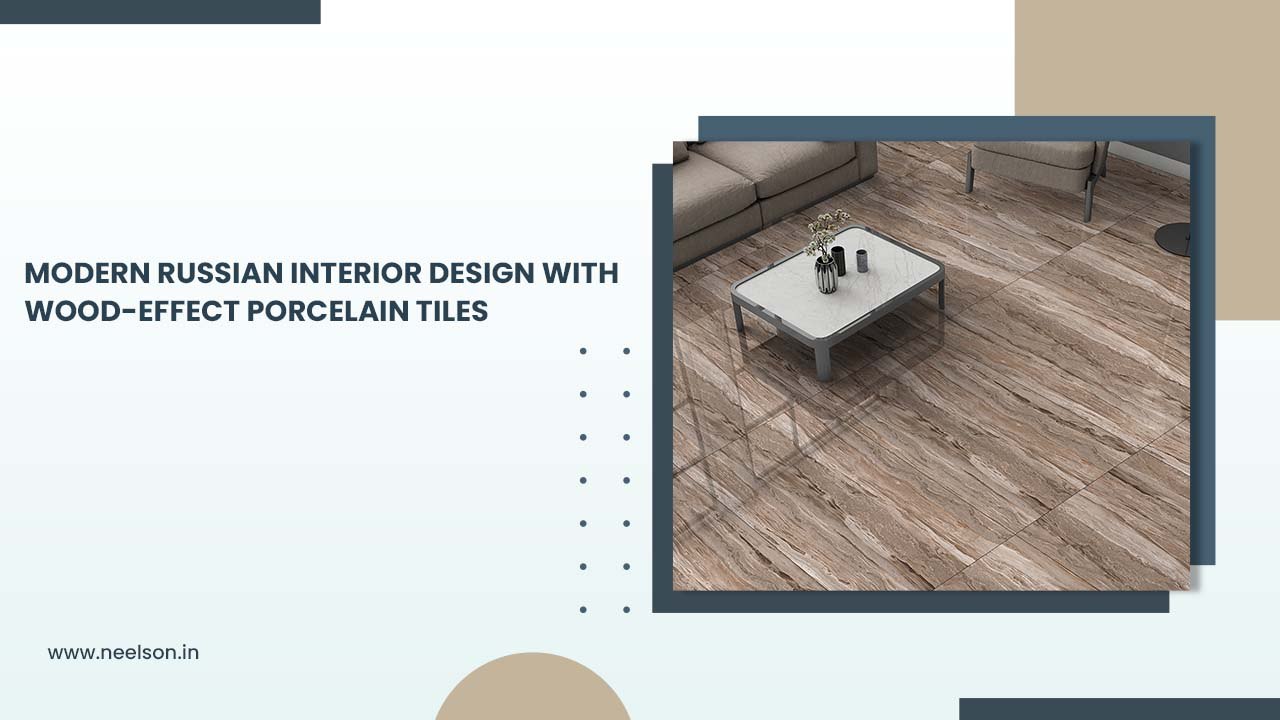 Modern Russian Interior Design with Wood-Effect Porcelain Tiles