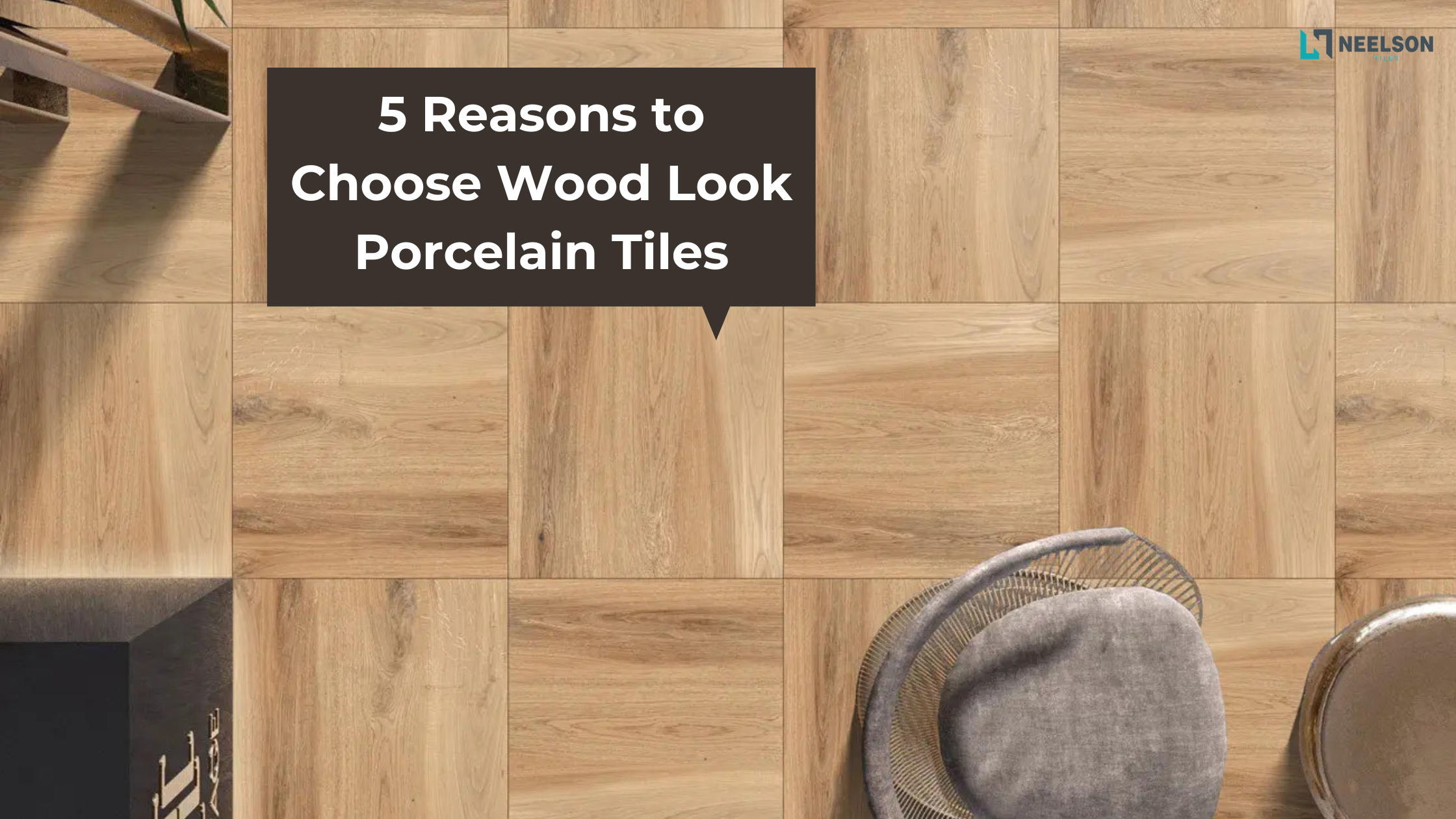 5 Reasons to Choose Wood Look Porcelain Tile
