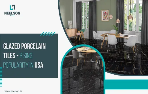 Glazed Porcelain Tiles - Rising Popularity in USA Glazed Porcelain Tiles - Rising Popularity in USA