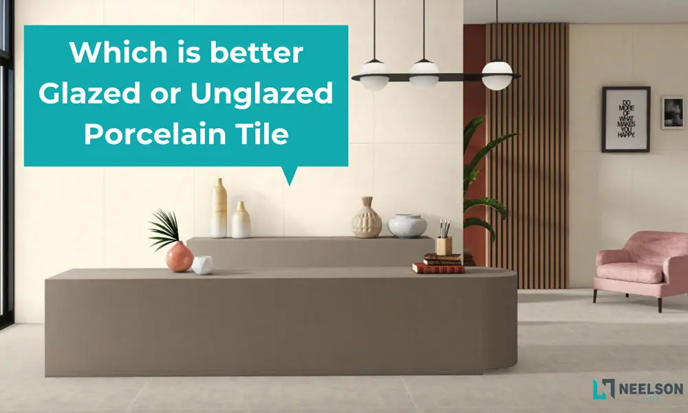 glazed porcelain tiles or unglazed porcelain tiles