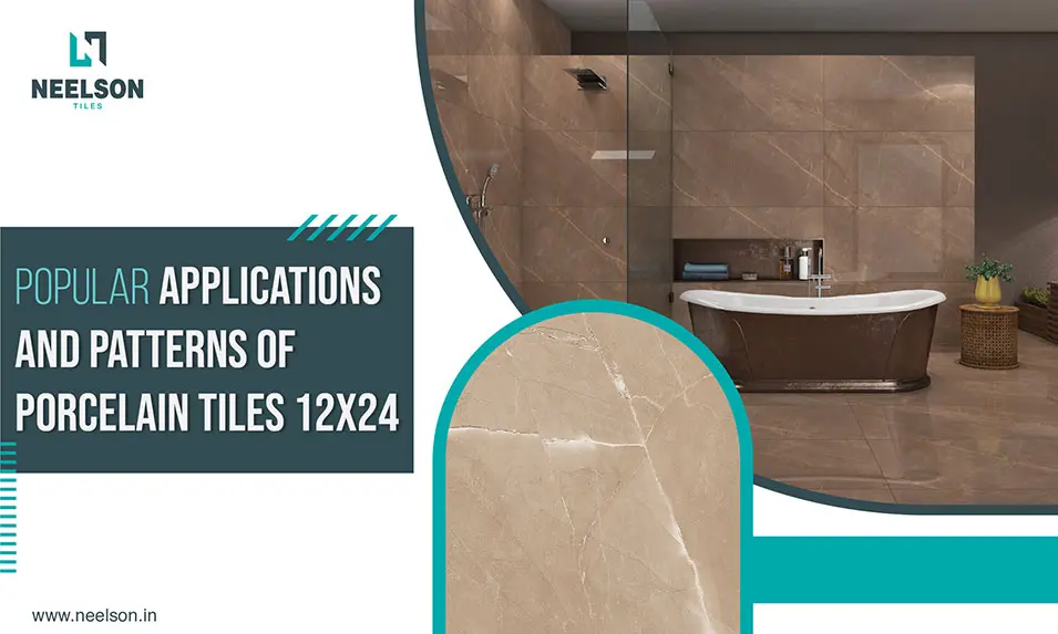 popular applications and patterns of porcelain tiles 12x24