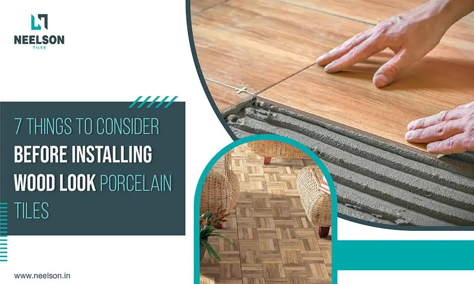 things to consider before installing wood look porcelain-tiles